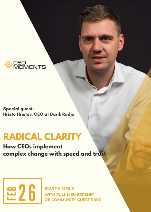 Radical Clarity: How CEOs implement complex change with speed and trust