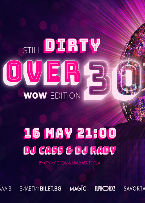 Still Dirty Over 30 WOW Edition, 16 MAY, НДК, София