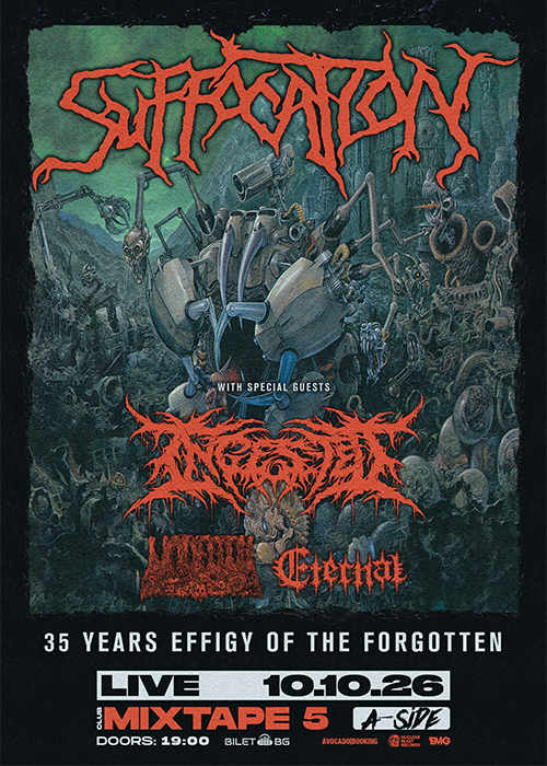 SUFFOCATION LIVE IN SOFIA - 35 YEARS "EFFIGY OF THE FORGOTTEN" + INGESTED, UNDEATH & ETERNAL / 10.10 / Mixtape 5