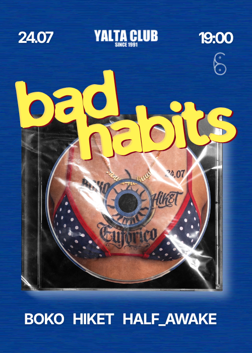 Bad Habits @ YALTA Club Garden