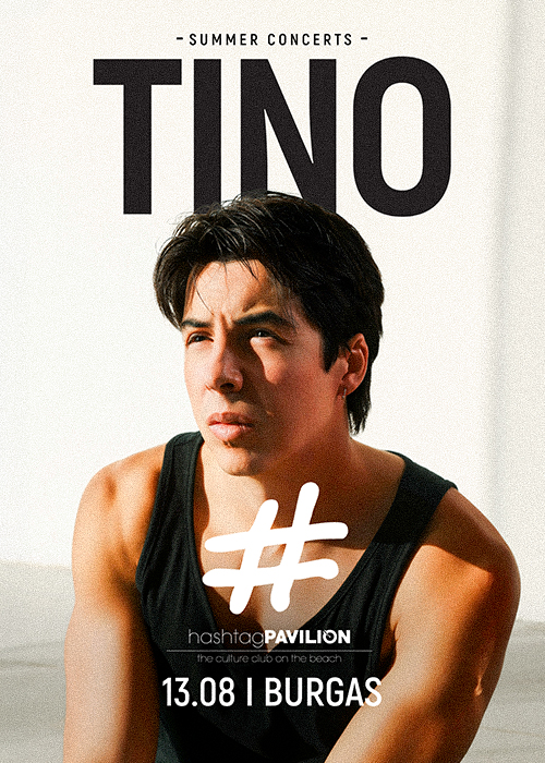 TINO - Концерт в Бургас // HashtagPAVILION 13.08